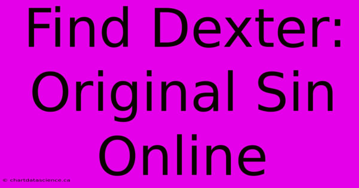 Find Dexter: Original Sin Online