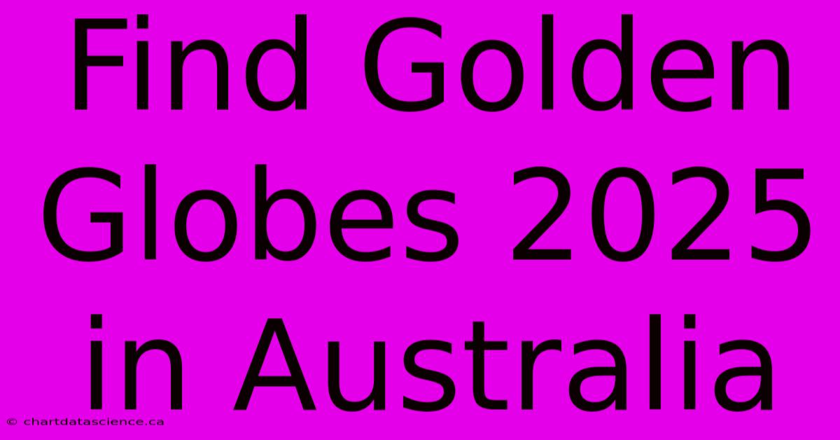 Find Golden Globes 2025 In Australia