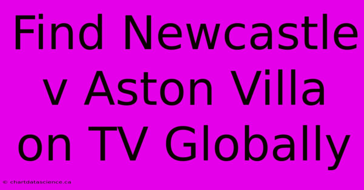 Find Newcastle V Aston Villa On TV Globally