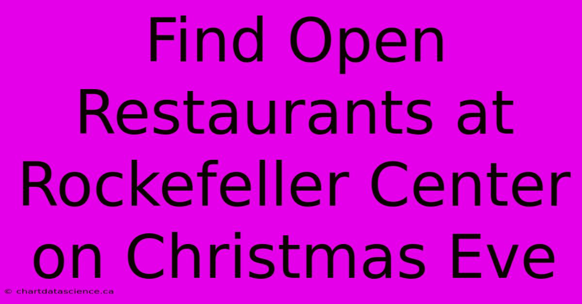 Find Open Restaurants At Rockefeller Center On Christmas Eve