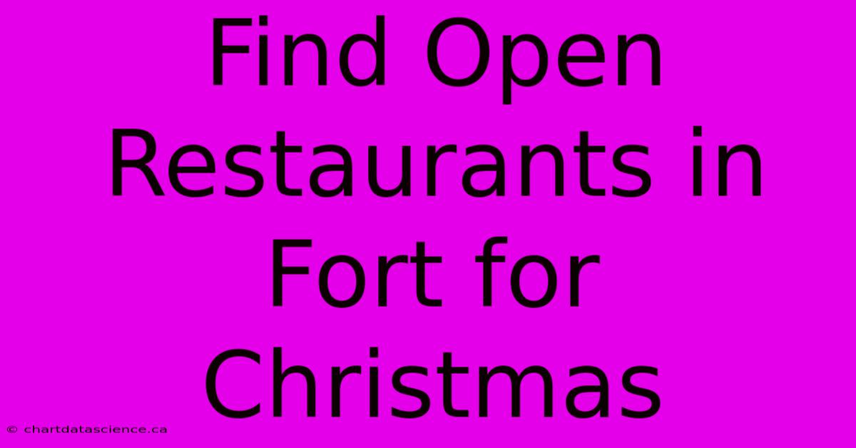 Find Open Restaurants In Fort For Christmas