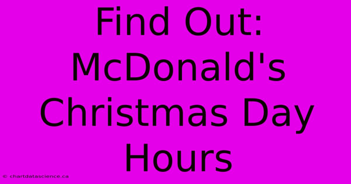 Find Out: McDonald's Christmas Day Hours