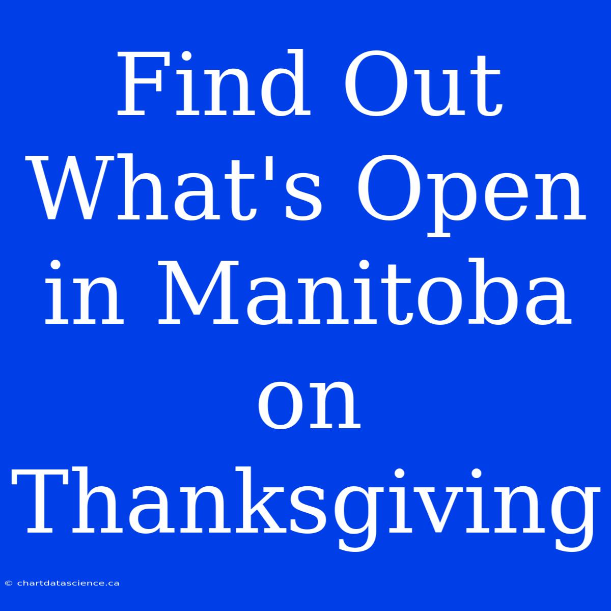 Find Out What's Open In Manitoba On Thanksgiving