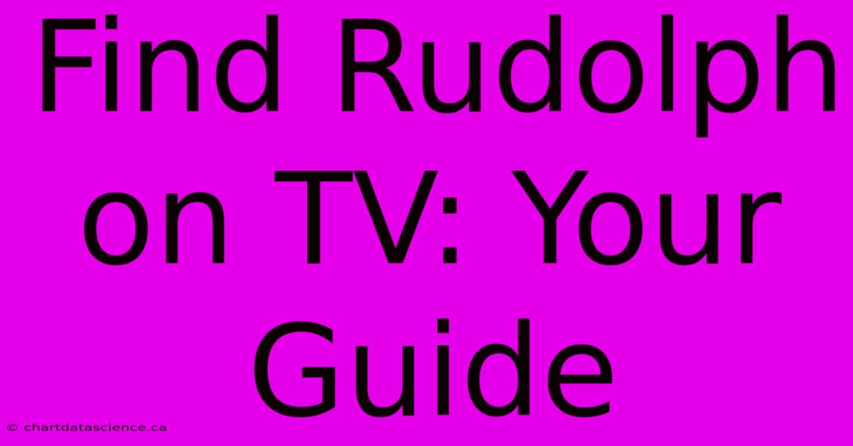 Find Rudolph On TV: Your Guide