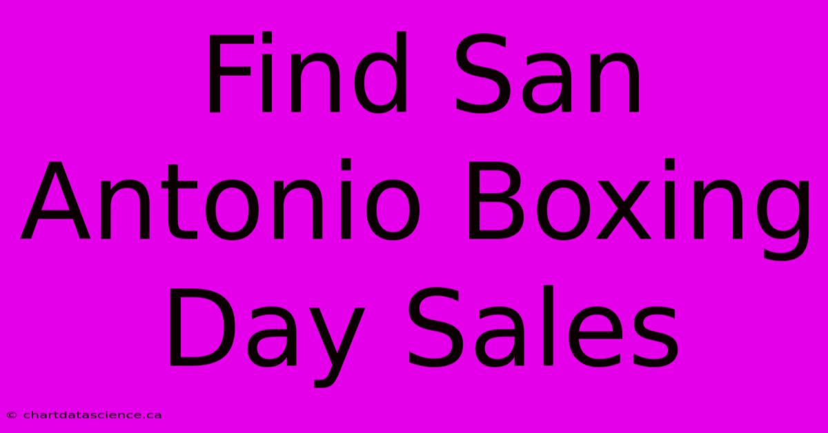 Find San Antonio Boxing Day Sales