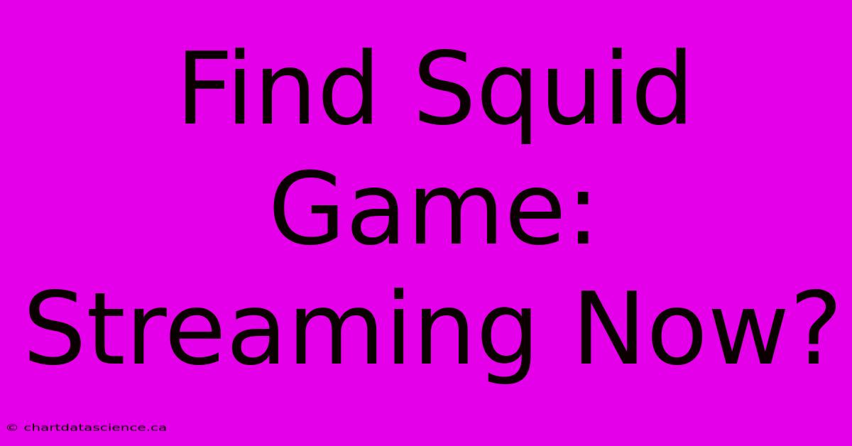 Find Squid Game: Streaming Now?