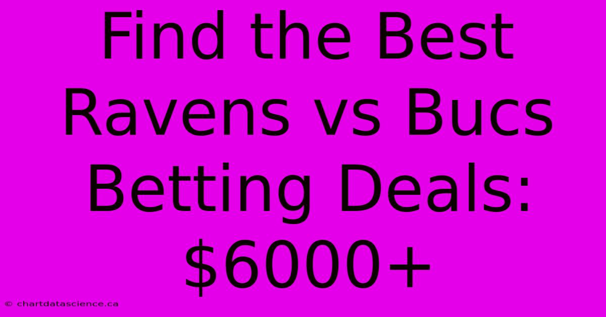 Find The Best Ravens Vs Bucs Betting Deals: $6000+