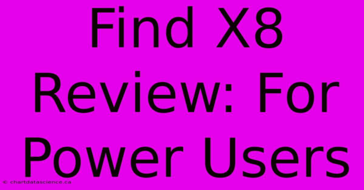 Find X8 Review: For Power Users