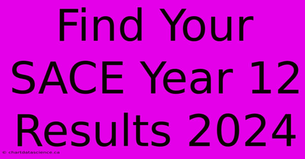 Find Your SACE Year 12 Results 2024