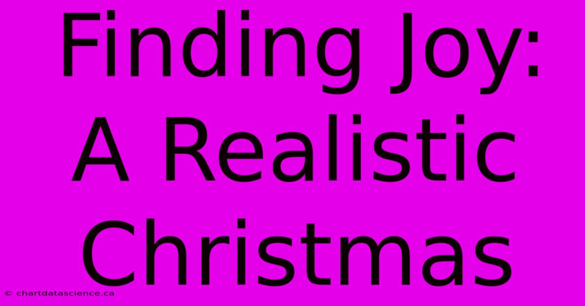 Finding Joy:  A Realistic Christmas