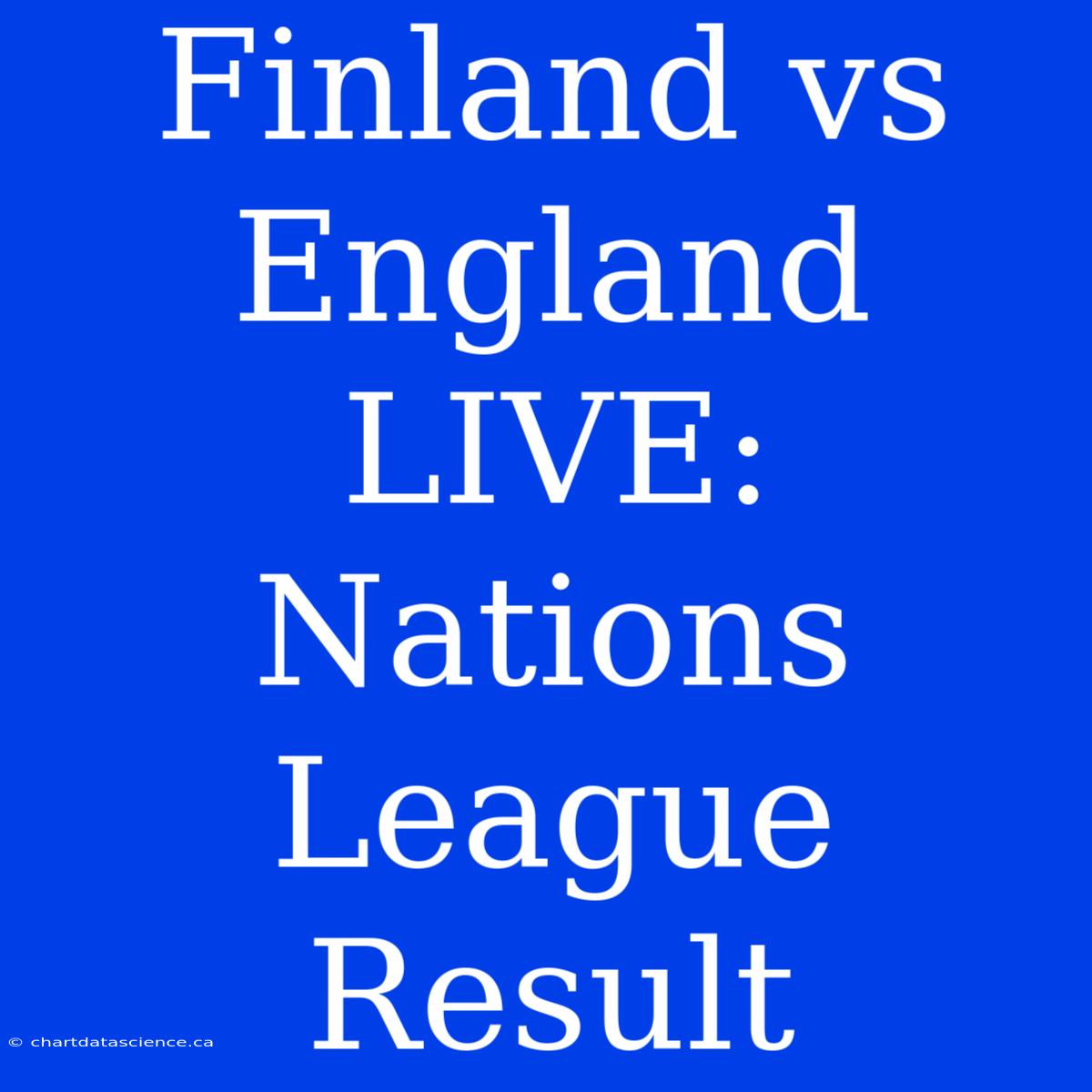 Finland Vs England LIVE: Nations League Result