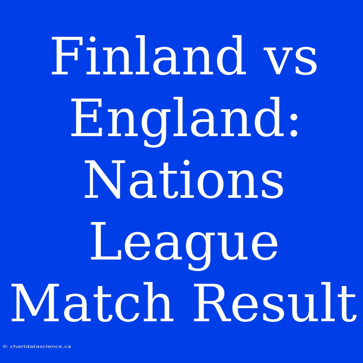 Finland Vs England: Nations League Match Result