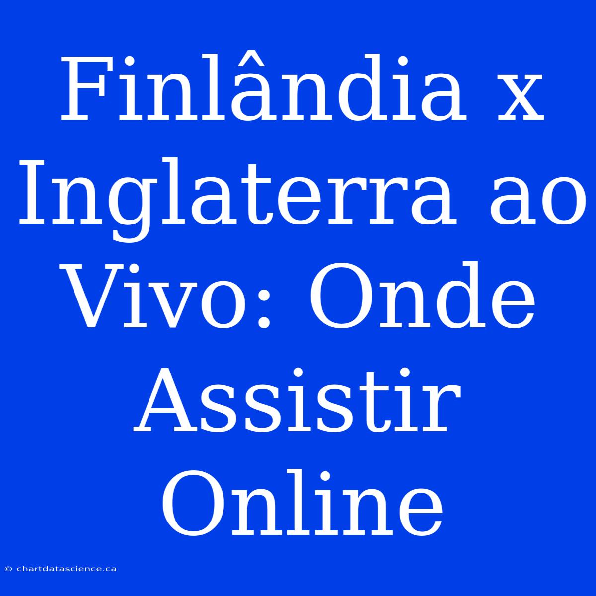 Finlândia X Inglaterra Ao Vivo: Onde Assistir Online