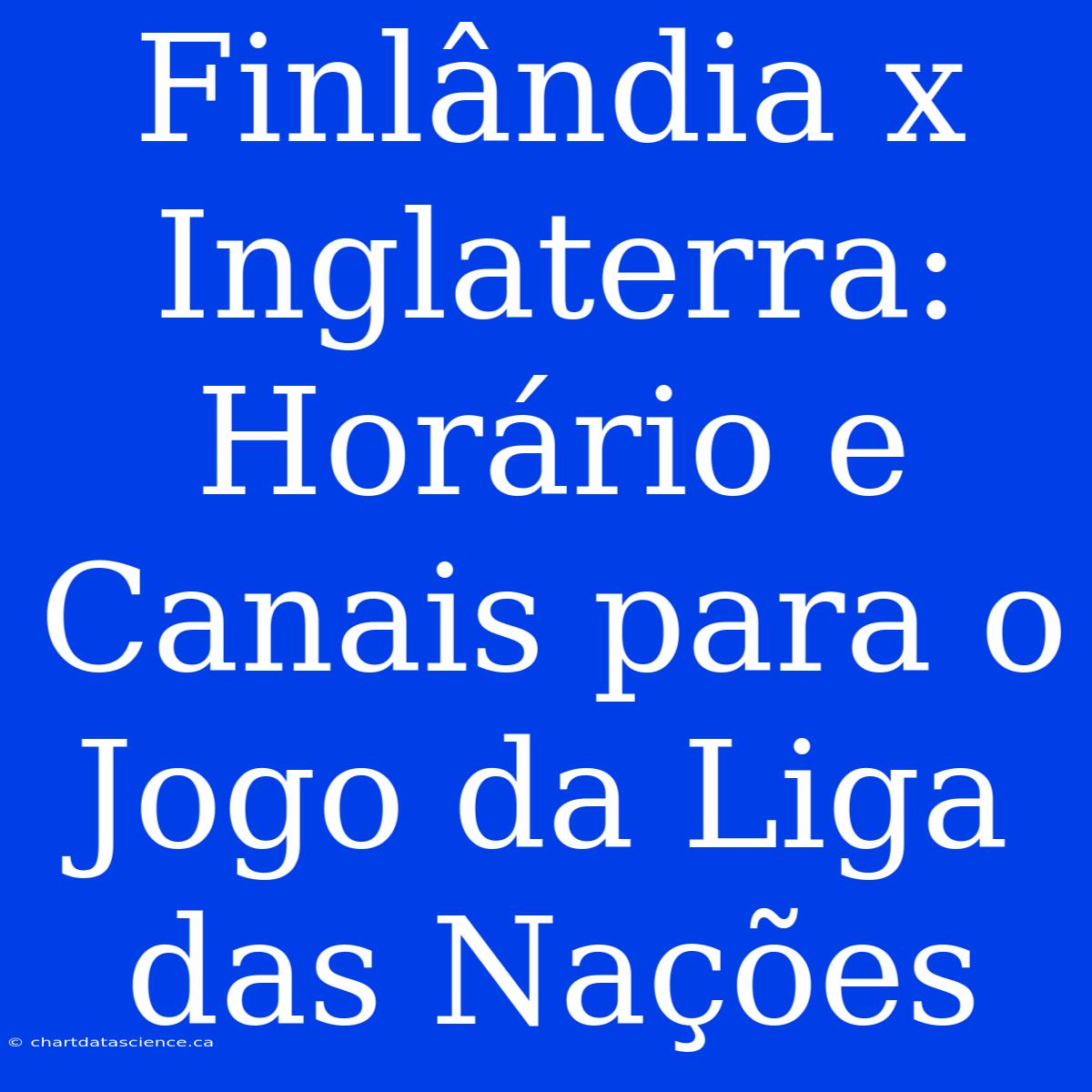 Finlândia X Inglaterra: Horário E Canais Para O Jogo Da Liga Das Nações