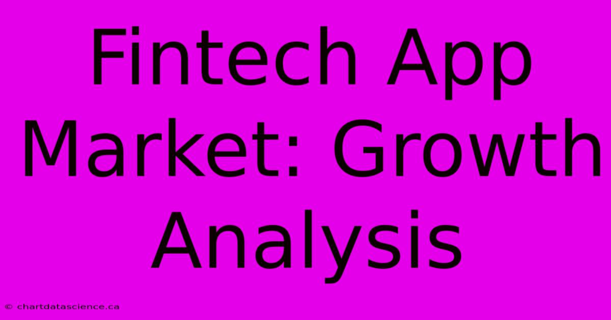 Fintech App Market: Growth Analysis