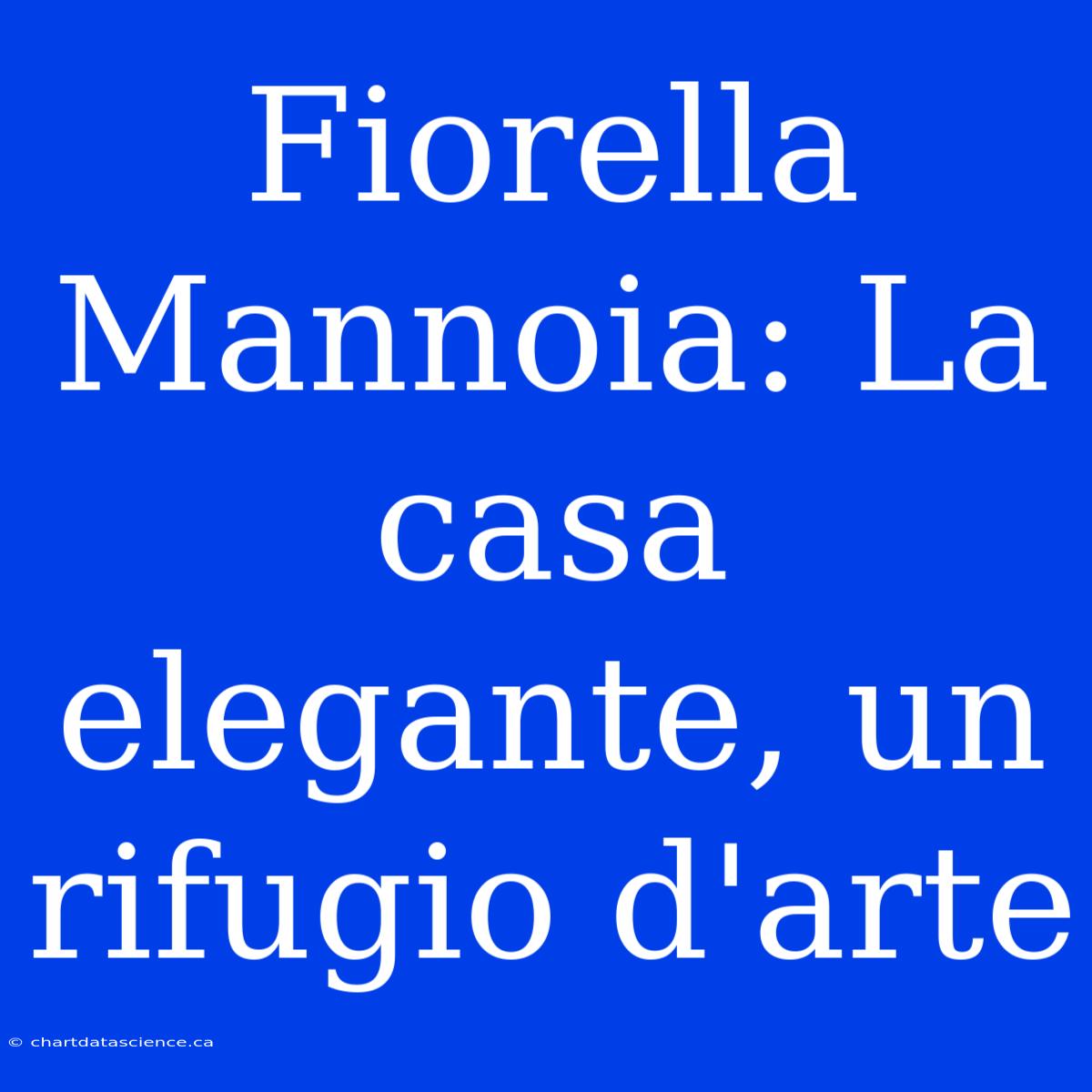 Fiorella Mannoia: La Casa Elegante, Un Rifugio D'arte