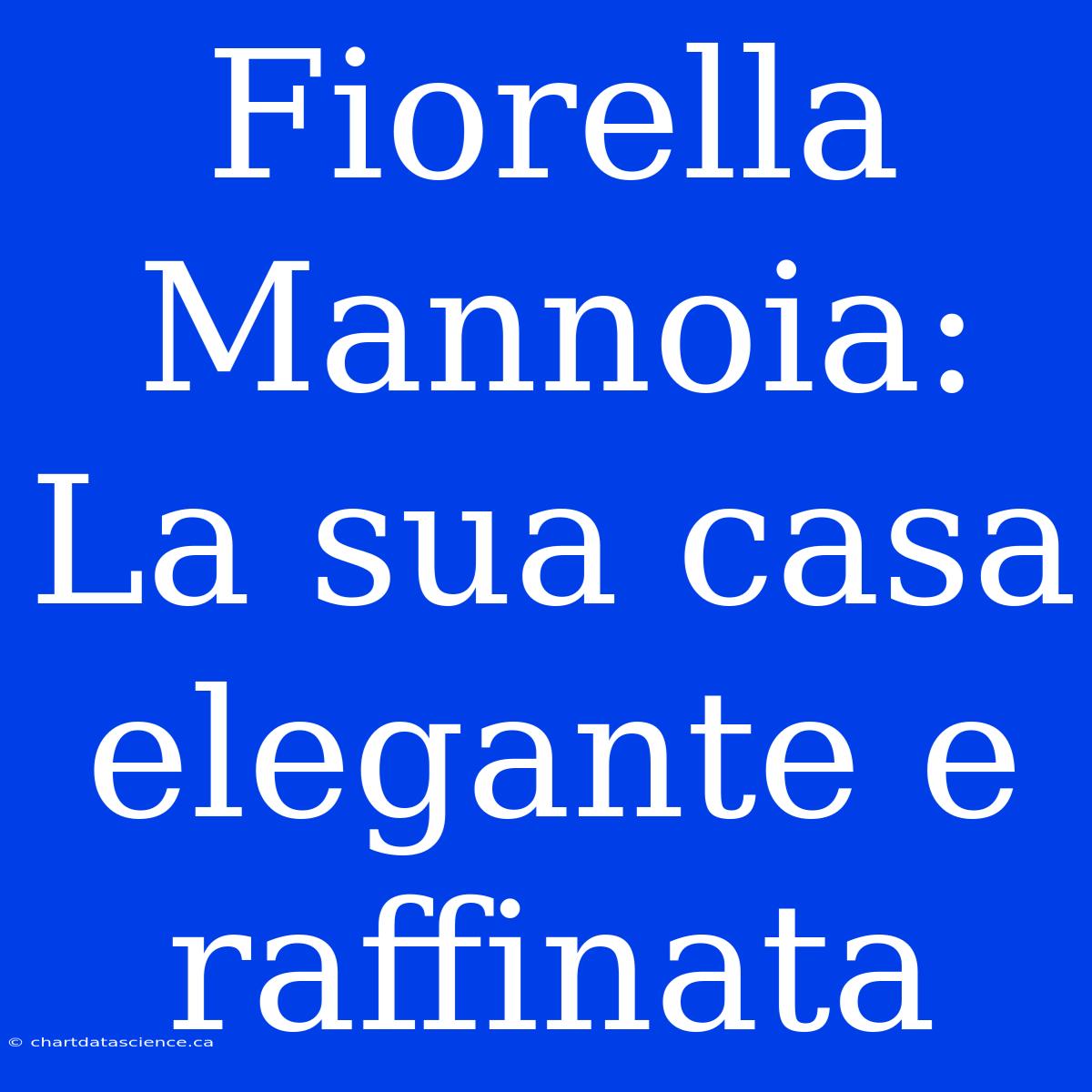 Fiorella Mannoia: La Sua Casa Elegante E Raffinata