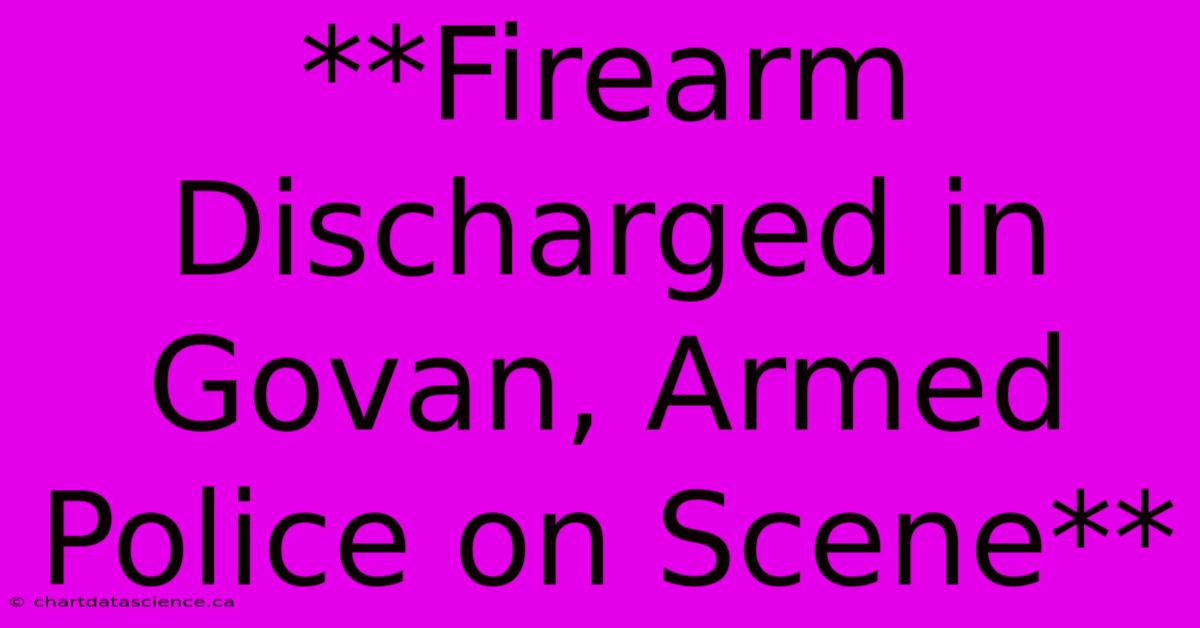 **Firearm Discharged In Govan, Armed Police On Scene**