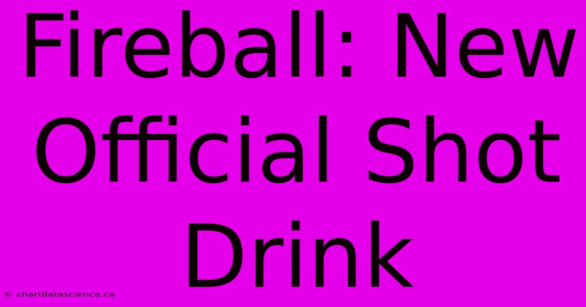 Fireball: New Official Shot Drink