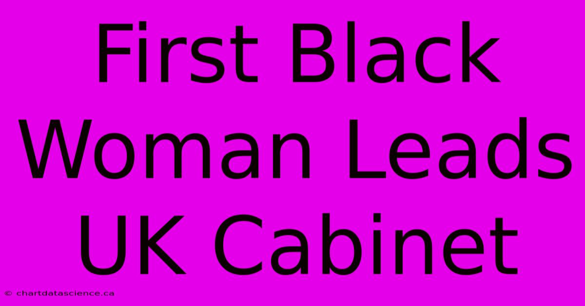 First Black Woman Leads UK Cabinet 