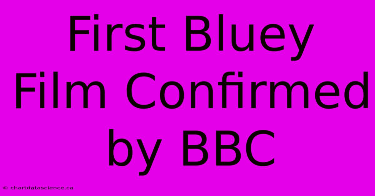 First Bluey Film Confirmed By BBC