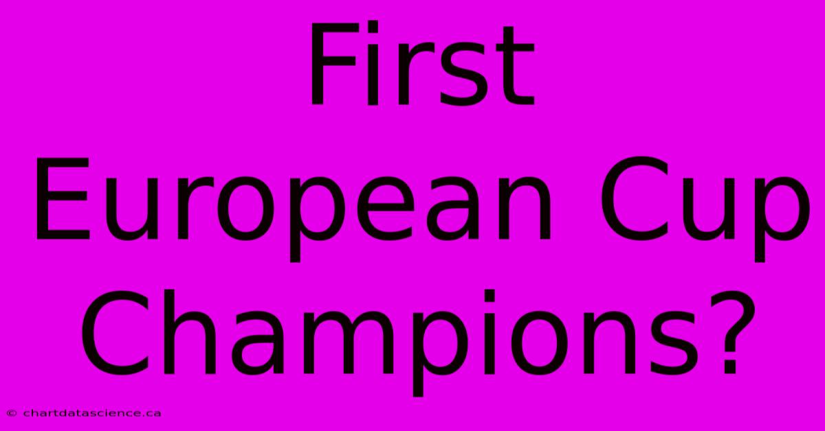 First European Cup Champions?