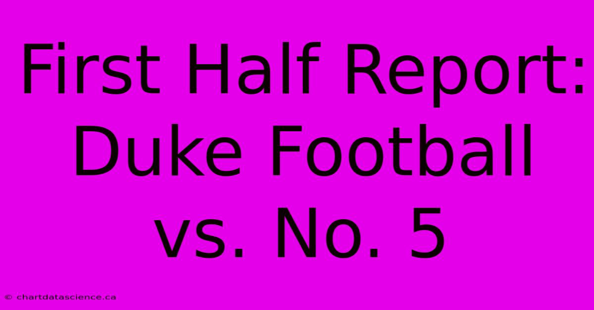 First Half Report: Duke Football Vs. No. 5