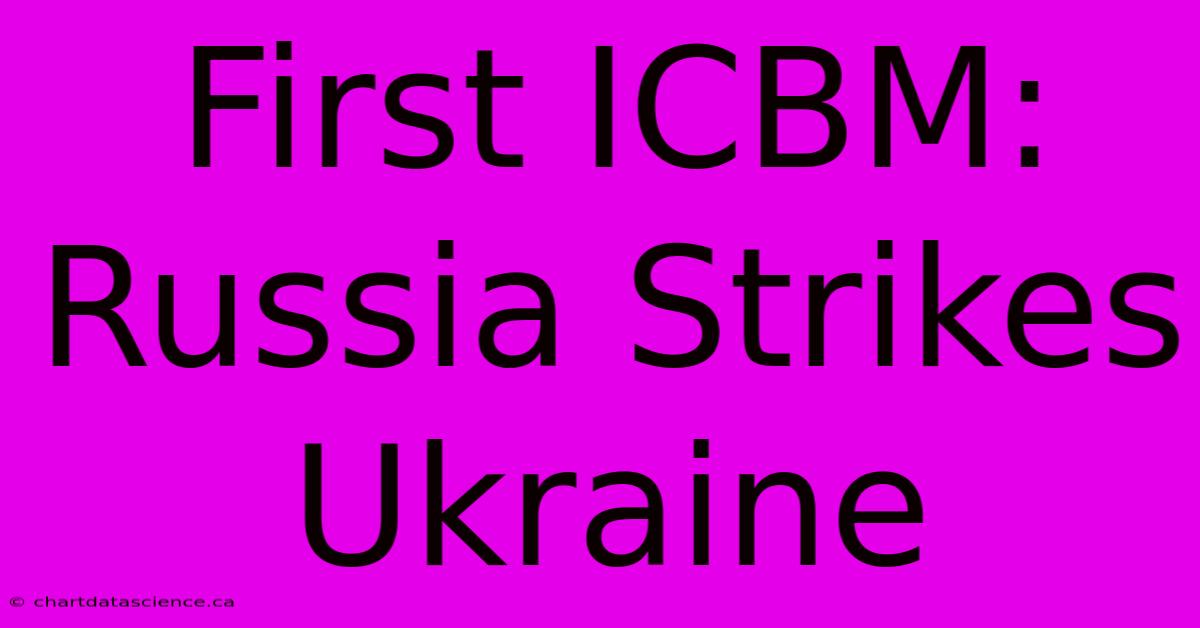 First ICBM: Russia Strikes Ukraine