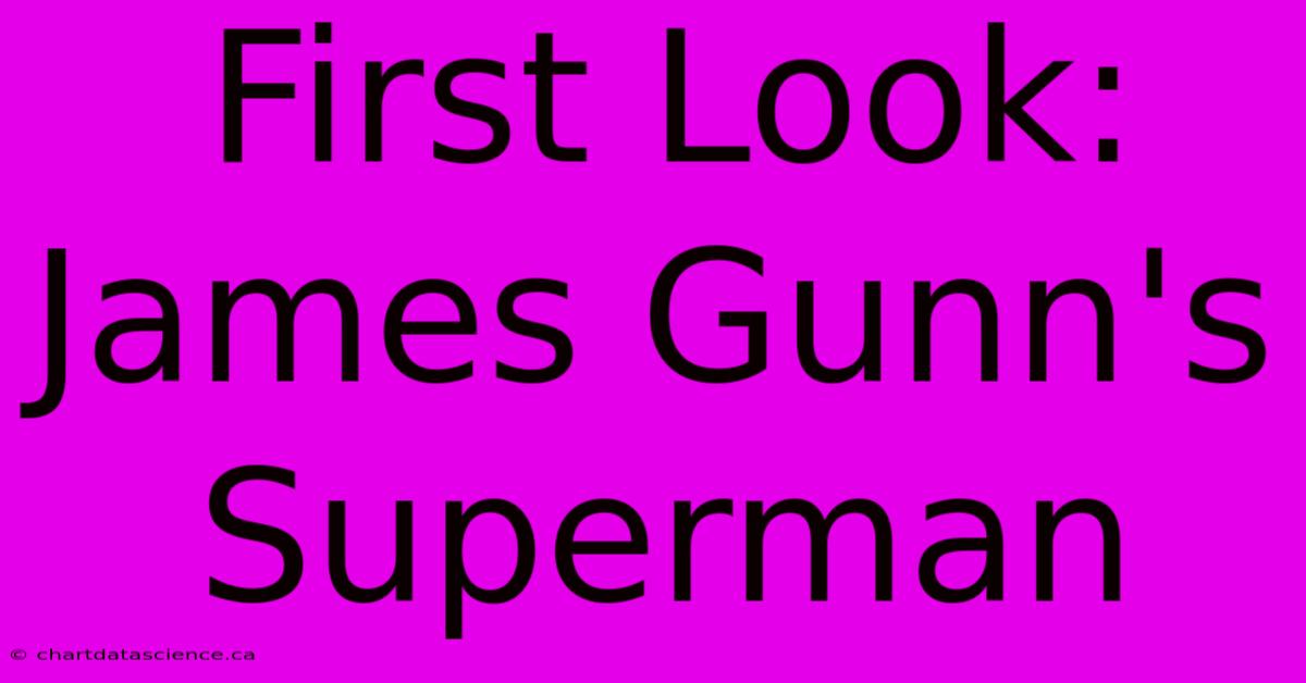 First Look: James Gunn's Superman