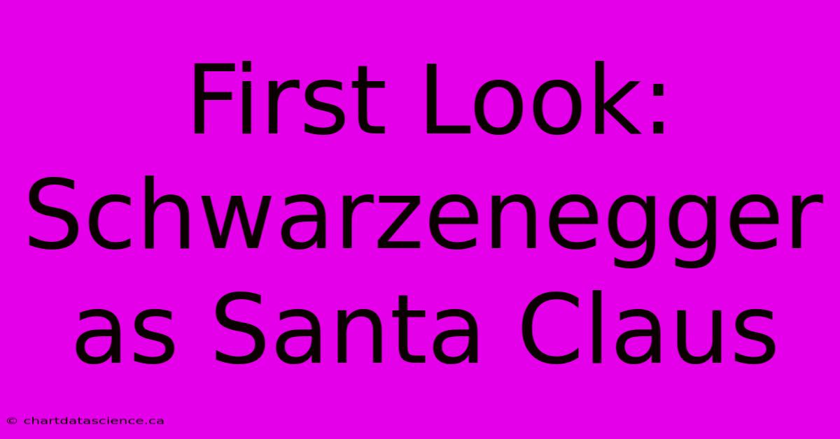 First Look: Schwarzenegger As Santa Claus