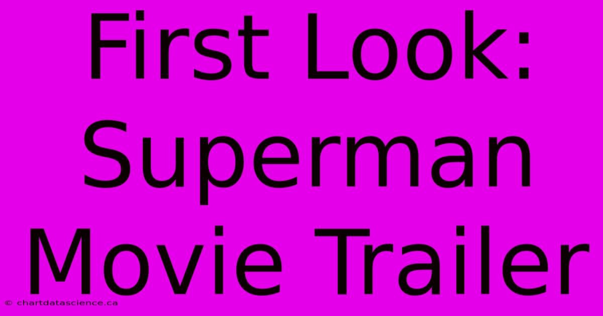 First Look: Superman Movie Trailer