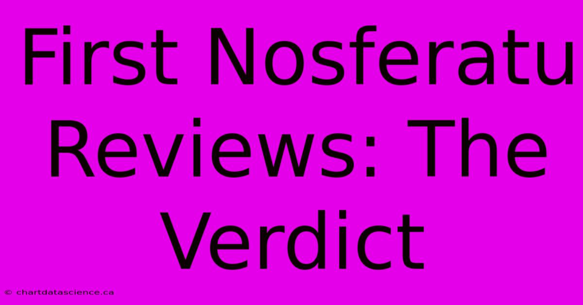 First Nosferatu Reviews: The Verdict