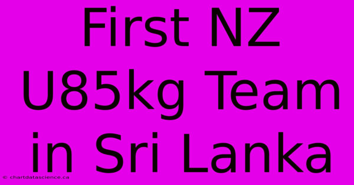 First NZ U85kg Team In Sri Lanka