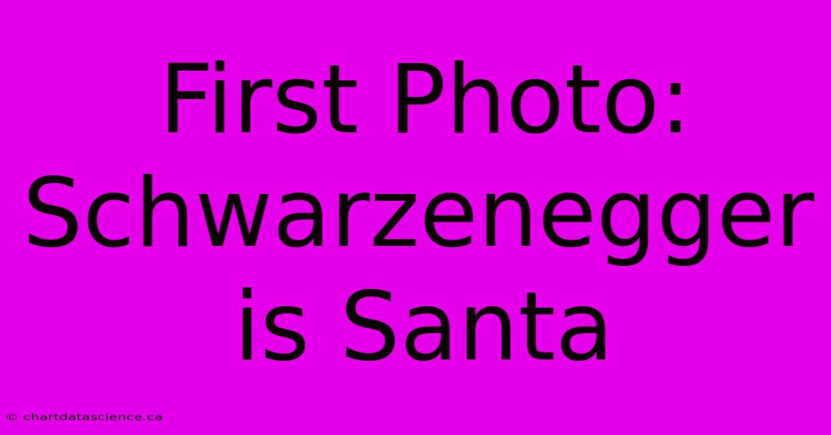 First Photo: Schwarzenegger Is Santa