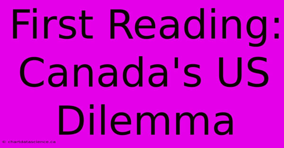 First Reading: Canada's US Dilemma