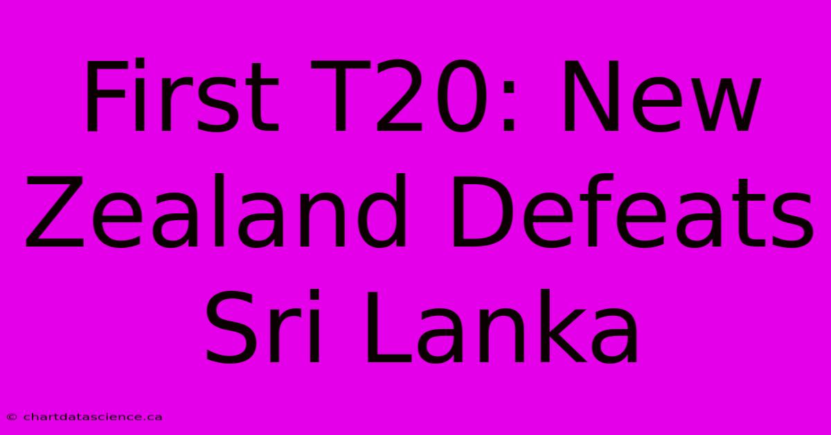 First T20: New Zealand Defeats Sri Lanka