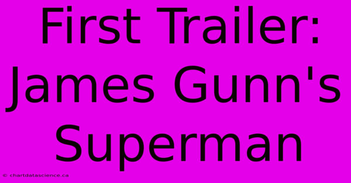 First Trailer: James Gunn's Superman