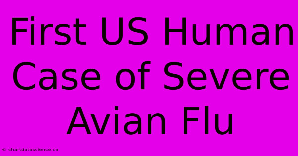 First US Human Case Of Severe Avian Flu