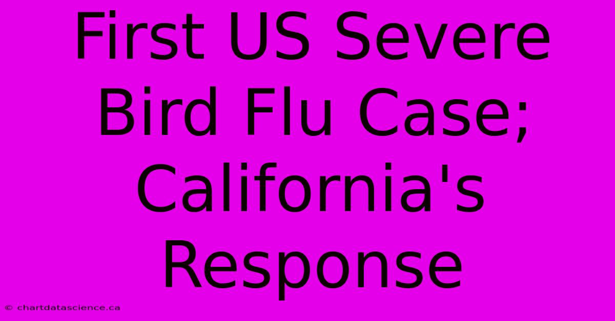 First US Severe Bird Flu Case; California's Response