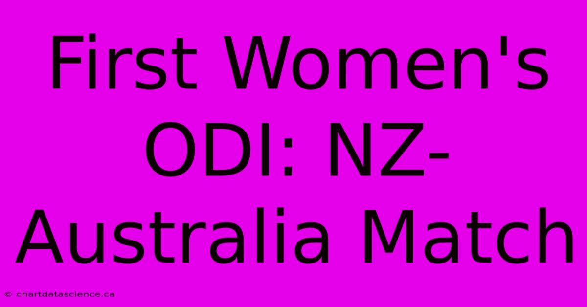 First Women's ODI: NZ-Australia Match