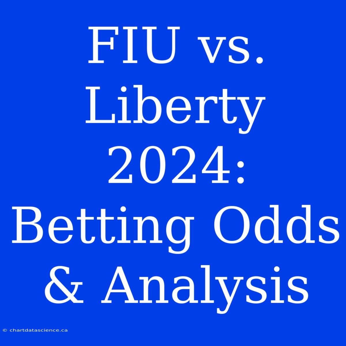 FIU Vs. Liberty 2024: Betting Odds & Analysis