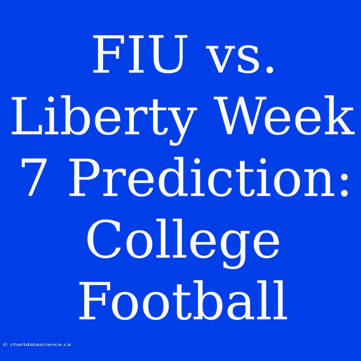 FIU Vs. Liberty Week 7 Prediction: College Football