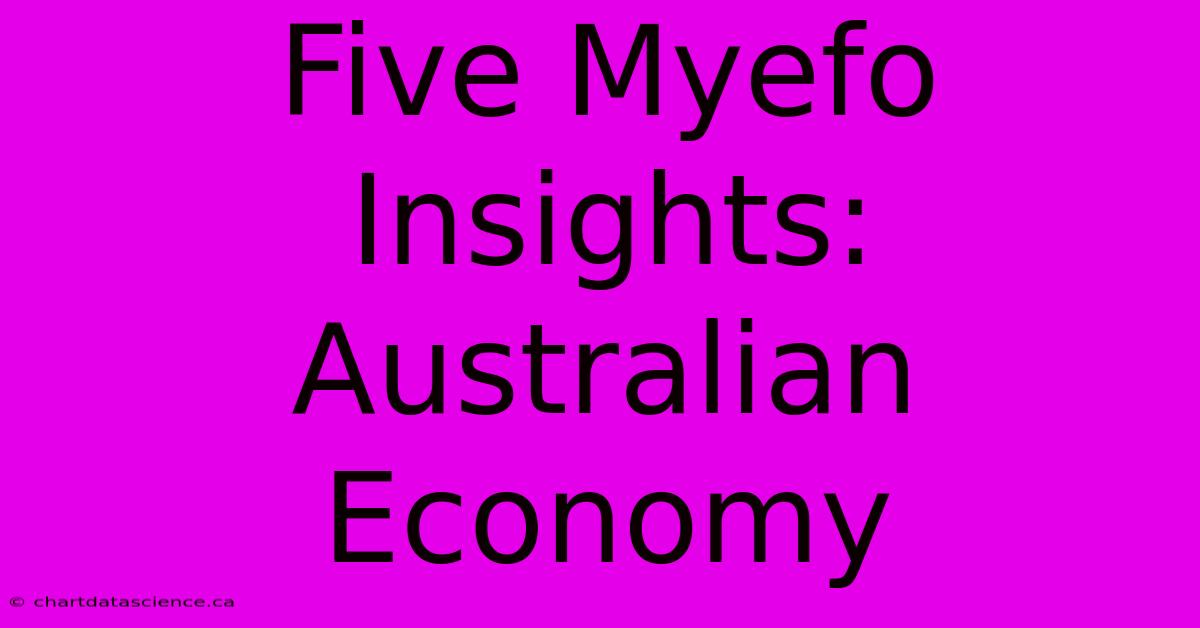 Five Myefo Insights: Australian Economy