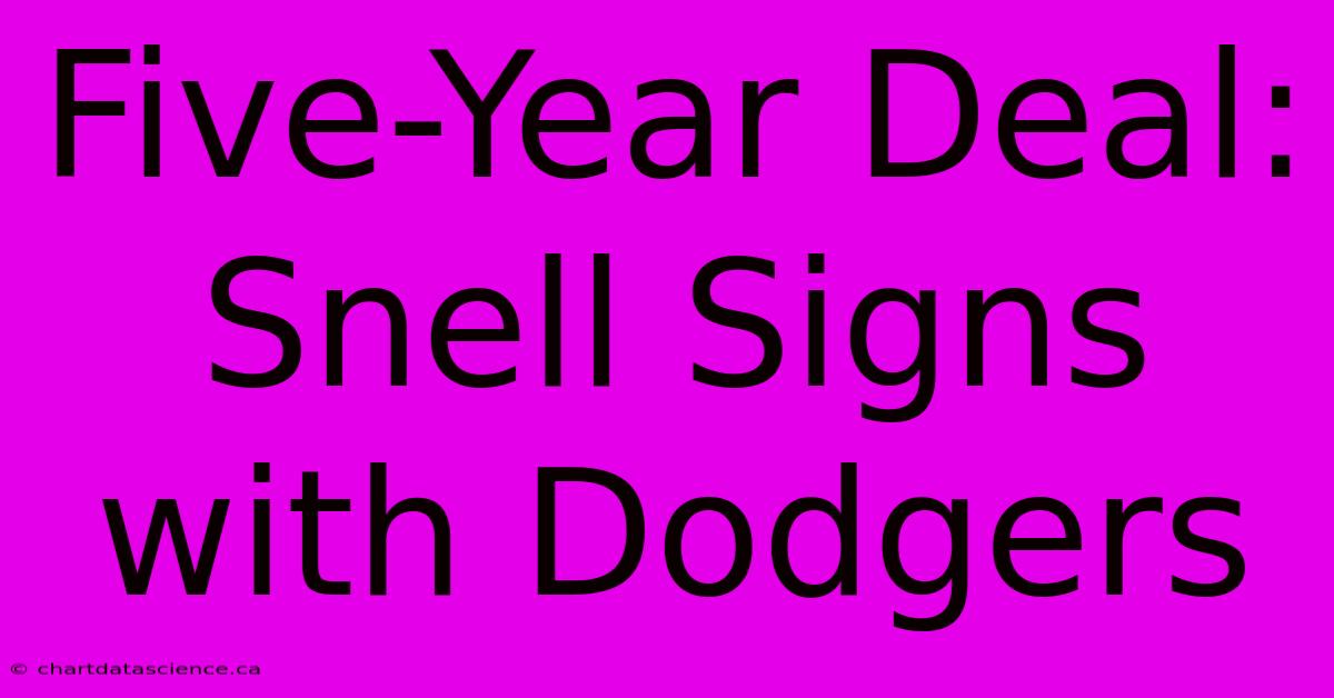 Five-Year Deal: Snell Signs With Dodgers