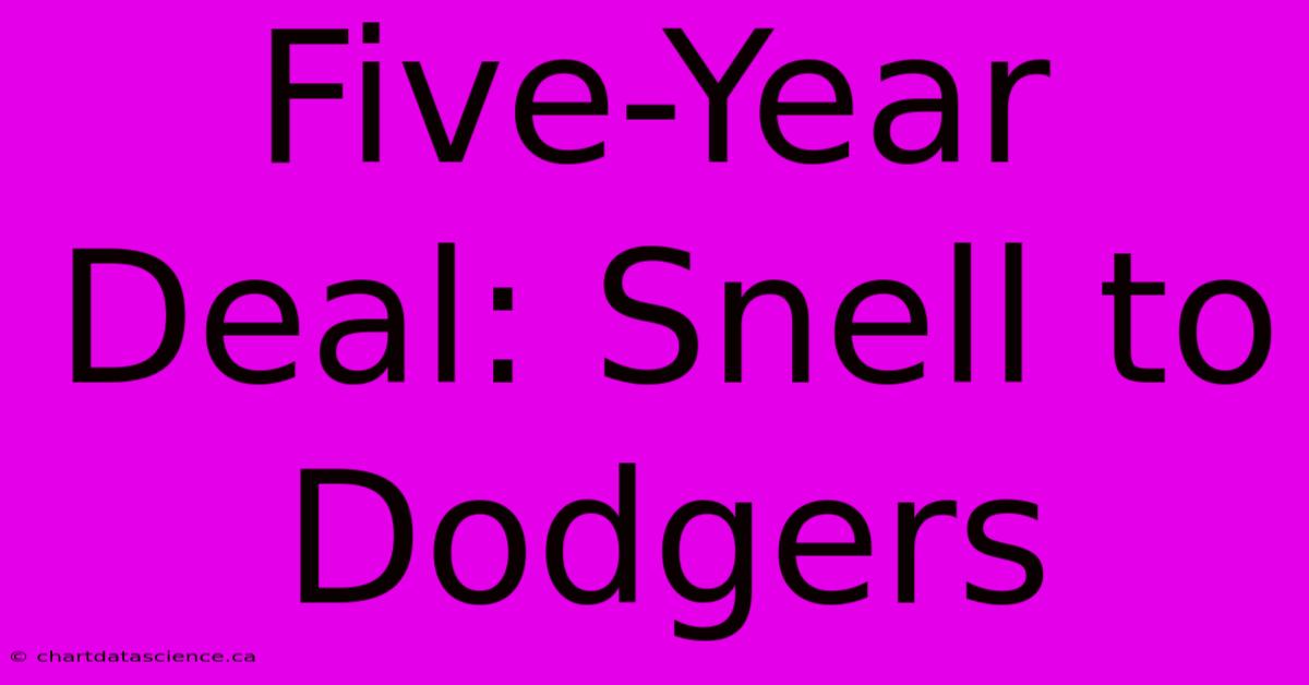 Five-Year Deal: Snell To Dodgers