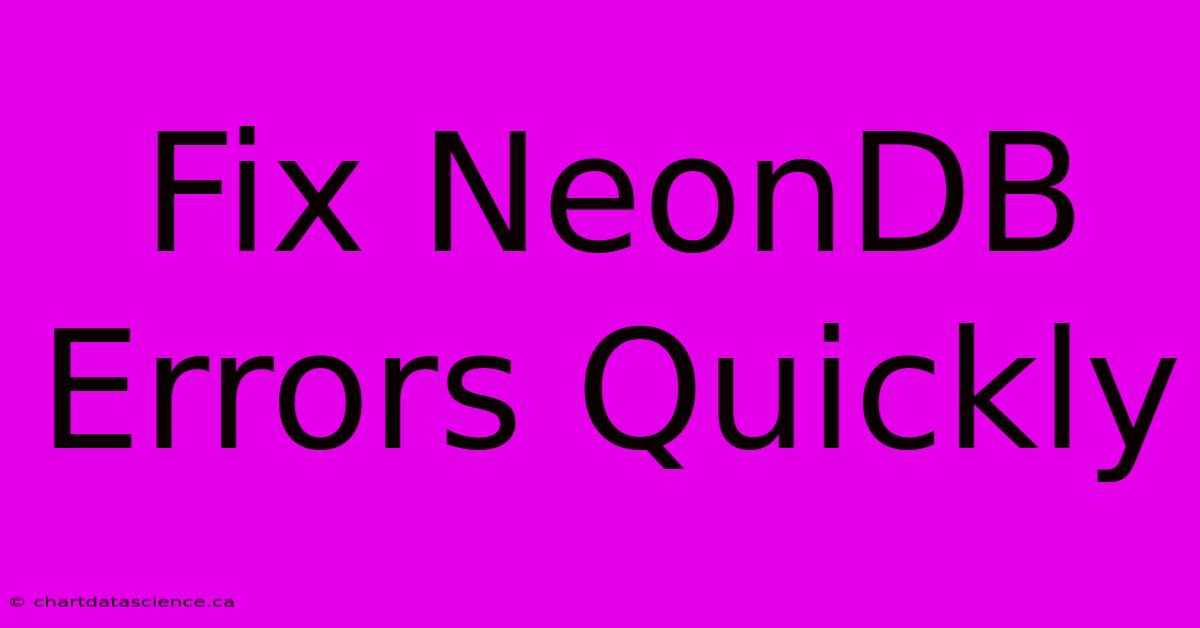 Fix NeonDB Errors Quickly