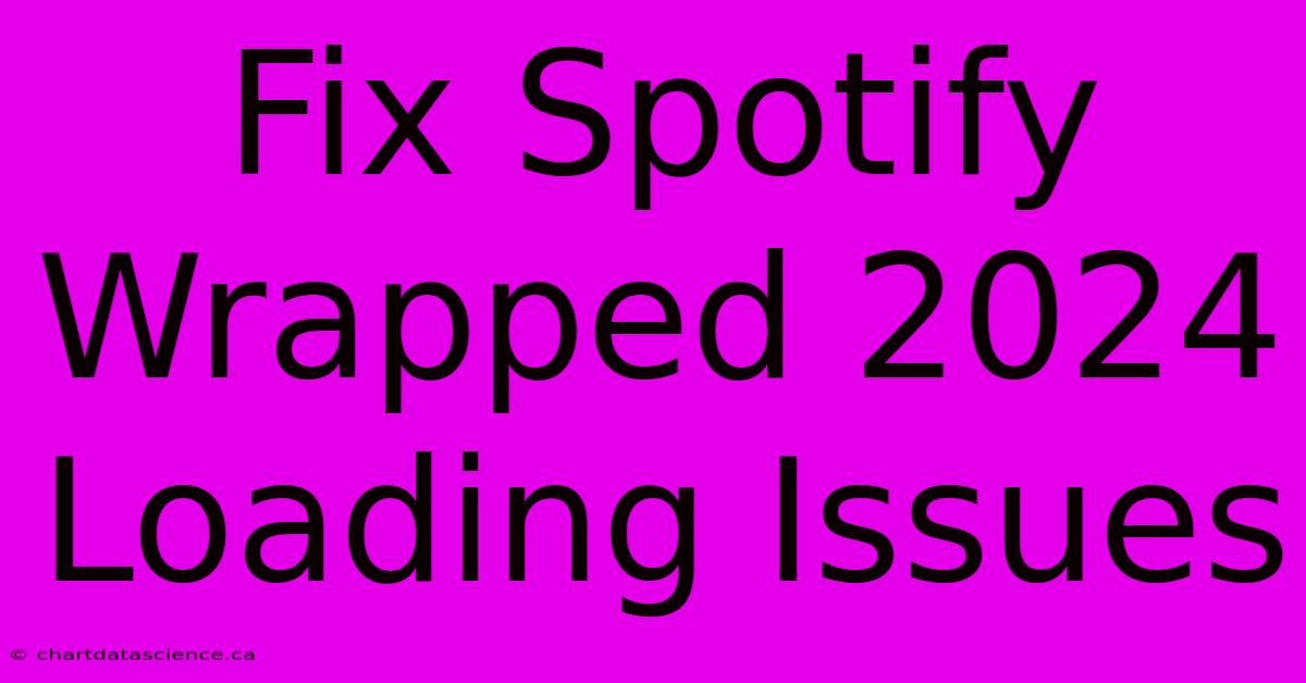 Fix Spotify Wrapped 2024 Loading Issues