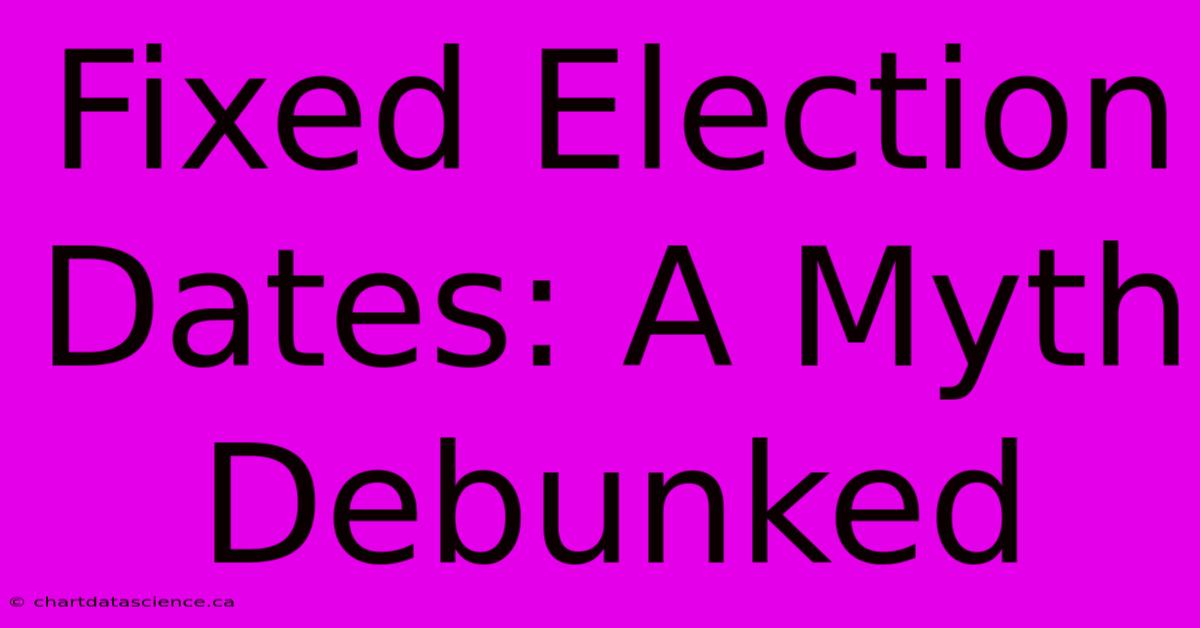 Fixed Election Dates: A Myth Debunked