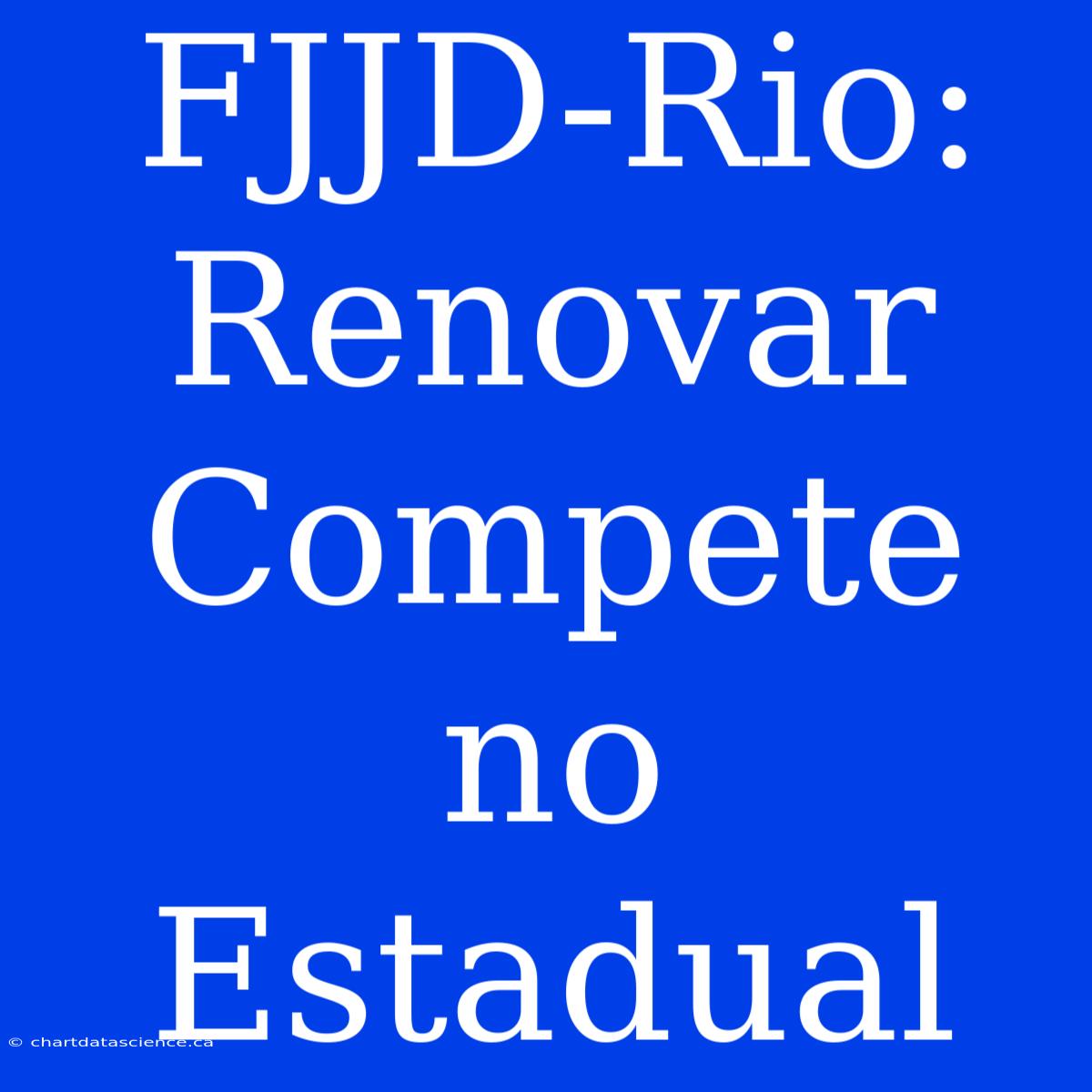 FJJD-Rio: Renovar Compete No Estadual