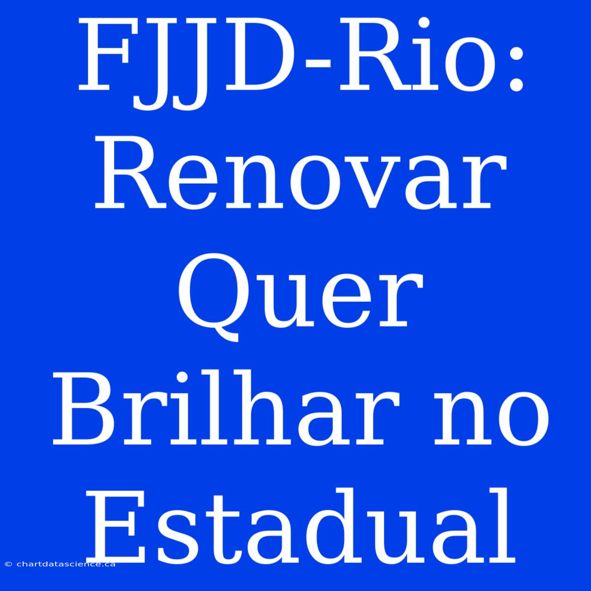 FJJD-Rio: Renovar Quer Brilhar No Estadual